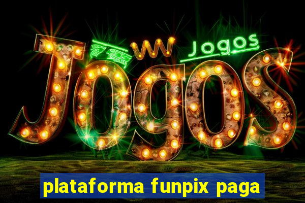 plataforma funpix paga